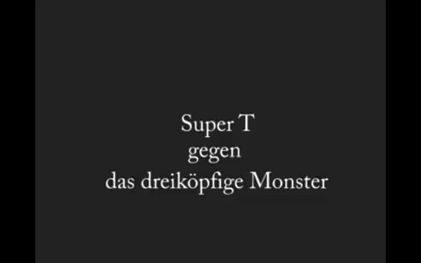 Super-T gegen das Dreiköpfige Monster